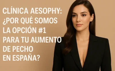Clínica Aesophy: ¿Por Qué Somos la Opción #1 para tu Aumento de Pecho en España?